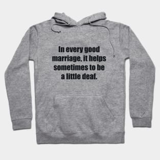 In every good marriage, it helps sometimes to be a little deaf Hoodie